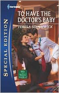 To Have the Doctor's Baby (Harlequin Special Edition #2126)