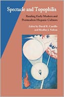 Spectacle and Topophilia: Reading Early Modern and Postmodern Hispanic Cultures