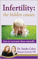 Infertility: The Hidden Causes: How to Overcome Them Naturally