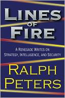 Lines of Fire: A Renegade Writes on Strategy, Intelligence, and Security