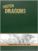 Sketch Dragons: A Draw-Inside Step-by-Step Sketchbook