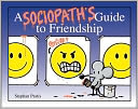 A Sociopath's Guide to Friendship