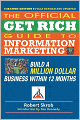 Official Get Rich Guide to Information Marketing: Build a Million Dollar Business Within 12 Months