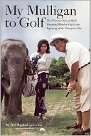 My Mulligan to Golf: The Hilarious Story of Shell's Wonderful World of Golf and the Beginning of the Champions Tour