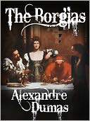 The Borgias by Alexandre Dumas: NOOK Book Cover