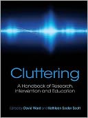 Cluttering: A Handbook of Research, Intervention and Education