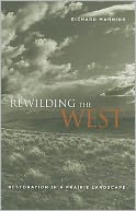 Rewilding the West: Restoration in a Prairie Landscape