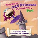There Was an Odd Princess Who Swallowed a Pea