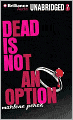 Dead Is Not an Option (Dead Is Series #5)