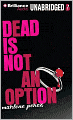 Dead Is Not an Option (Dead Is Series #5)
