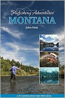 Flyfishing Adventures Montana: A Wilderness Adventures Press Book