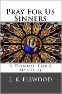 Pray for Us Sinners, a Ronnie Lord Mystery (Book 2)