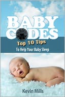 Baby Codes: Top Ten Tips to Help Your Baby Sleep