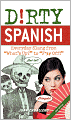 Dirty Spanish: Everyday Slang from 