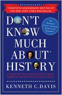 Don't Know Much About History Anniversary Edition: Everything You Need to Know About American History but Never Learned