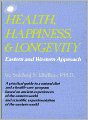 Health, Happiness, & Longevity: Eastern and Western Approach