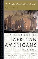 A History of African Americans from 1880: To Make Our World Anew