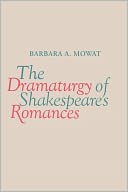 The Dramaturgy Of Shakespeare's Romances