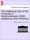 The Gathering Ode Of The Fenwyke Of Northumberland. [With Preface By John Fenwick.]
