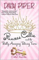 Princess Callie and the Totally Amazing Talking Tiara
