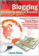 Blogging der moderne Weg zum Reichtum: Wie junge Leute mit K?pfchen mit Blogging Millionen verdienen, sich dennoch v?llig ihrem gegenw?rtigen Job widmen, und dabei gleichzeitig ihre Karriere verfolgen.