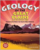 Geology of the Great Plains and Mountain West: Investigate How the Earth Was Formed With 15 Projects