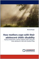 How Mothers Cope With Their Adolescent Child's Disability