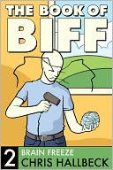 Book of Biff #2 Brain Freeze by Chris Hallbeck: NOOK Book Cover