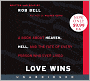 Love Wins: A Book about Heaven, Hell, and the Fate of Every Person Who Ever Lived