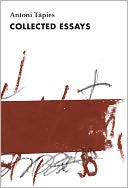Antoni Tapies, Complete Writings, Volume II: Collected Essays