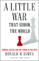 A Little War That Shook the World: Georgia, Russia and the Future of the West