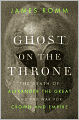 Ghost on the Throne: The Death of Alexander the Great and the War for Crown and Empire