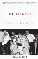 Life: The Movie - How Entertainment Conquered Reality