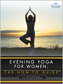 Evening Yoga for Women: The How-To Guide