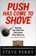 Push Has Come to Shove: Getting Our Kids the Education They Deserve--Even If It Means Picking a Fight