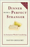 Dinner with a Perfect Stranger: An Invitation Worth Considering