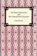 The School And Society And The Child And The Curriculum