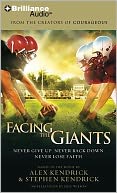Facing the Giants: Never Give Up, Never Back Down, Never Lose Faith