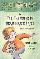 The Treasure of Dead Man's Lane and Other Case Files: Saxby Smart, Private Detective: Book 2