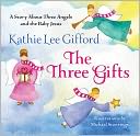 The Three Gifts: A Story About Three Angels and the Baby Jesus