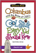 Columbus and the State of Ohio: Cool Stuff Every Kid Should Know (Arcadia Kids Series)