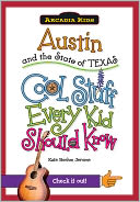 Austin and the State of Texas: Cool Stuff Every Kid Should Know (Arcadia Kids Series)