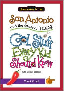 San Antonio and the State of Texas: Cool Stuff Every Kid Should Know (Arcadia Kids Series)