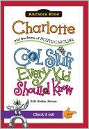 Charlotte and the State of North Carolina: Cool Stuff Every Kid Should (Arcadia Kids Series)