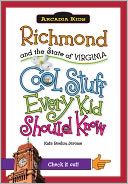 Richmond and the State of Virginia: Cool Stuff Every Kid Should Know (Arcadia Kids Series)
