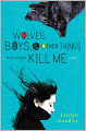 Wolves, Boys, and Other Things That Might Kill Me