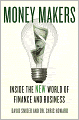 Money Makers: Inside the New World of Finance and Business