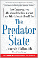 The Predator State: How Conservatives Abandoned the Free Market and Why Liberals Should Too
