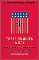Three Felonies A Day: How the Feds Target the Innocent