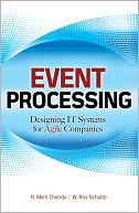 Event Processing: Designing IT Systems for Agile Companies: Designing IT Systems for Agile Companies